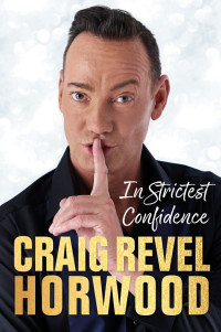 Craig Revel Horwood — In Strictest Confidence