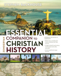 Stephen Backhouse; — Zondervan Essential Companion to Christian History