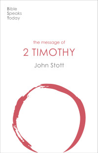 John Stott; — The Message of 2 Timothy