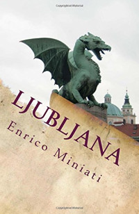 Enrico Miniati — Ljubljana: Diamanti, amore e morte. Gli ingredienti perfetti per: "Una Storia Qualunque" (Italian Edition)