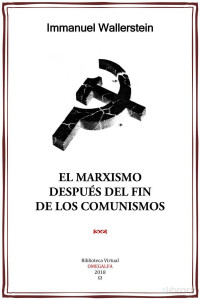 Immanuel Walerstein — El marxismo después del fin de los comunismos.