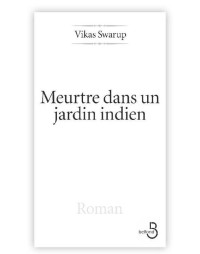 Vikas Swarup — MEURTRE DANS UN JARDIN INDIEN