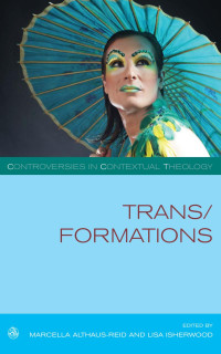 Marcella Althaus-Reid; — Transformations