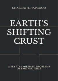 Hapgood, Charles H. & Campbell, James H. — Earth's Shifting Crust