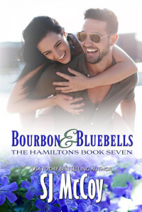 SJ McCoy — Bourbon and Bluebells (The Hamiltons Book 7)