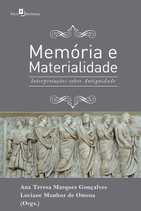 Luciane Munhoz De Omena; & Ana Teresa Marques Gonçalves — Memria e Materialidade