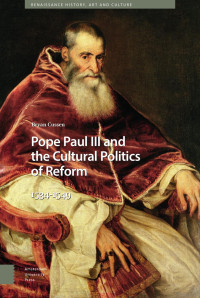 Bryan Cussen — Pope Paul III and the Cultural Politics of Reform, 1534-1549