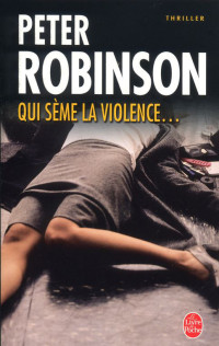 Peter Robinson [Robinson, Peter] — Qui sème la violence