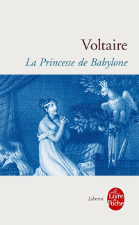 VOLTAIRE — La Princesse de Babylone