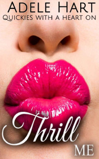 Adele Hart — Thrill Me: An Alpha Beds a Virgin Dirty College Romance