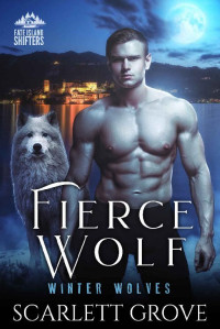 Scarlett Grove — Fierce Wolf (Winter Wolves Book 3)