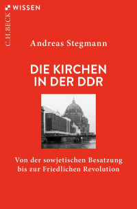 Stegmann, Andreas — Die Kirchen in der DDR