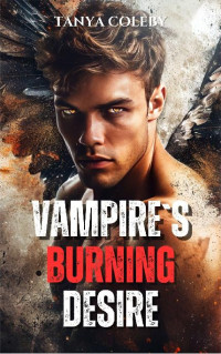 Tanya Coleby — Vampire's Burning Desire (The Vampire Realm 1) An invisible vampire spin off. MM