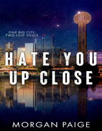 Morgan Paige — Hate You Up Close (Thompson Brothers Duet Book 2)