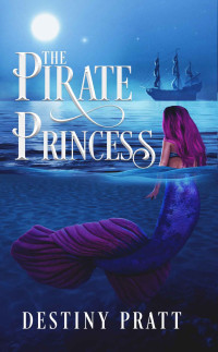 Destiny Pratt — The Pirate Princess