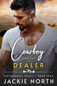 Jackie North — The Cowboy and the Dealer: A Gay MM Cowboy Romance (Farthingdale Valley Book 4)