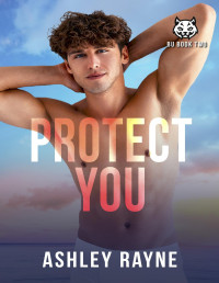 Ashley Rayne — Protect You (Beaumont University BU Book 2)