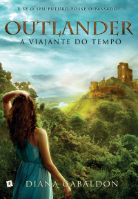 Diana Gabaldon — [Outlander01]Outlander, a Viajante do Tempo(Oficial)