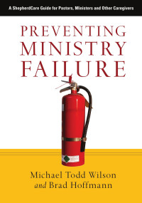 Michael Todd Wilson & Brad Hoffman — Preventing Ministry Failure