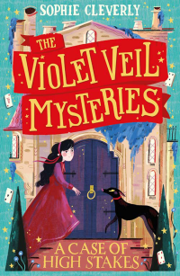 Sophie Cleverly — The Violet Veil Mysteries: A Case of High Stakes