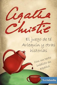 Agatha Christie — El juego de té Arlequín y otras historias