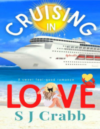 S. J. Crabb — Cruising in Love: A sweet feel-good romance