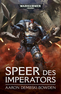 Aaron Dembski-Bowden — Speer des Imperators