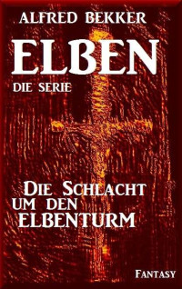 Bekker, Alfred — [ELBEN 30] • Die Schlacht um den Elbenturm