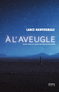 Lance Hawvermale [Hawvermale, Lance] — A l’aveugle