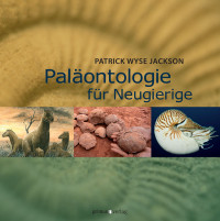 Patrick Jackson; — Palöontologie für Neugierige