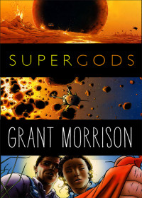 Morrison, Grant — Supergods