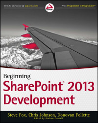 Steve Fox, Chris Johnson & Donovan Follette — Beginning SharePoint® 2013 Development