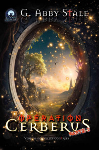 G. Abby Stale — Les contes de pleine-lune T7 : Opération Cerberus - partie 2