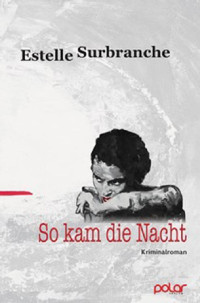 Estelle Surbranche [Surbranche, Estelle] — So kam die Nacht