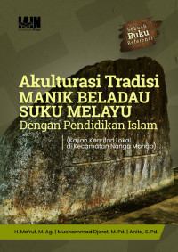 Ma’ruf, Muchammad Djarot, Anita — Akulturasi tradisi manik beladau suku Melayu dengan pendidikan Islam : kajian kearifan lokal di kecamatan Nanga Mahap