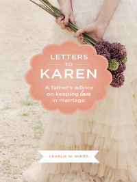 Charlie W. Shedd; — Letters to Karen