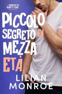 Monroe, Lilian — Piccolo segreto di mezza età (Le sventole di Heart’s Cove Vol. 6) (Italian Edition)