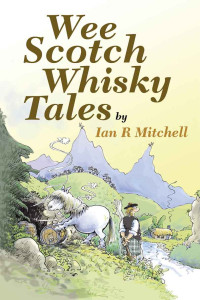 Mitchell, Ian R. — Wee Scotch Whisky Tales