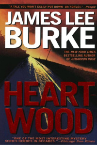 James Lee Burke — Heartwood: A Billy Bob Holland Novel