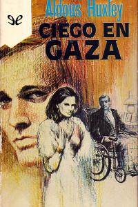 Aldous Huxley — CIEGO EN GAZA