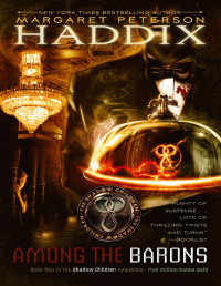 Margaret Peterson Haddix — Among the Barons (The Shadow Children, Book #4)
