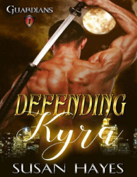 Susan Hayes [Hayes, Susan] — Defending Kyra (Guardians Book 1)