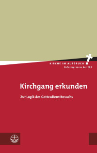 Folkert Fendler (Hrsg.) — Kirchgang erkunden. Zur Logik des Gottesdienstbesuchs