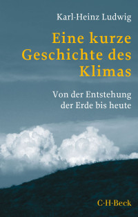 Karl-Heinz Ludwig; — Eine kurze Geschichte des Klimas