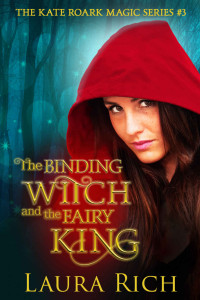 Laura Rich [Rich, Laura] — The Binding Witch and the Fairy King