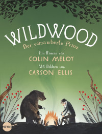 Meloy, Colin & Ellis, Carson — [Wildwood Chronicles 03] • Der verzauberte Prinz