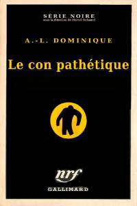 A.L. Dominique [Dominique, A.L.] — Le con pathétique