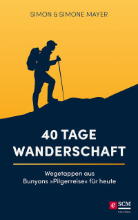 Simon Mayer;Simone Mayer; — 40 Tage Wanderschaft