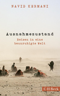 Kermani, Navid — Ausnahmezustand: Reisen in eine beunruhigte Welt