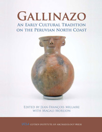 Jean-François Millaire, Magali Morlion — Gallinazo: An Early Cultural Tradition on the Peruvian North Coast